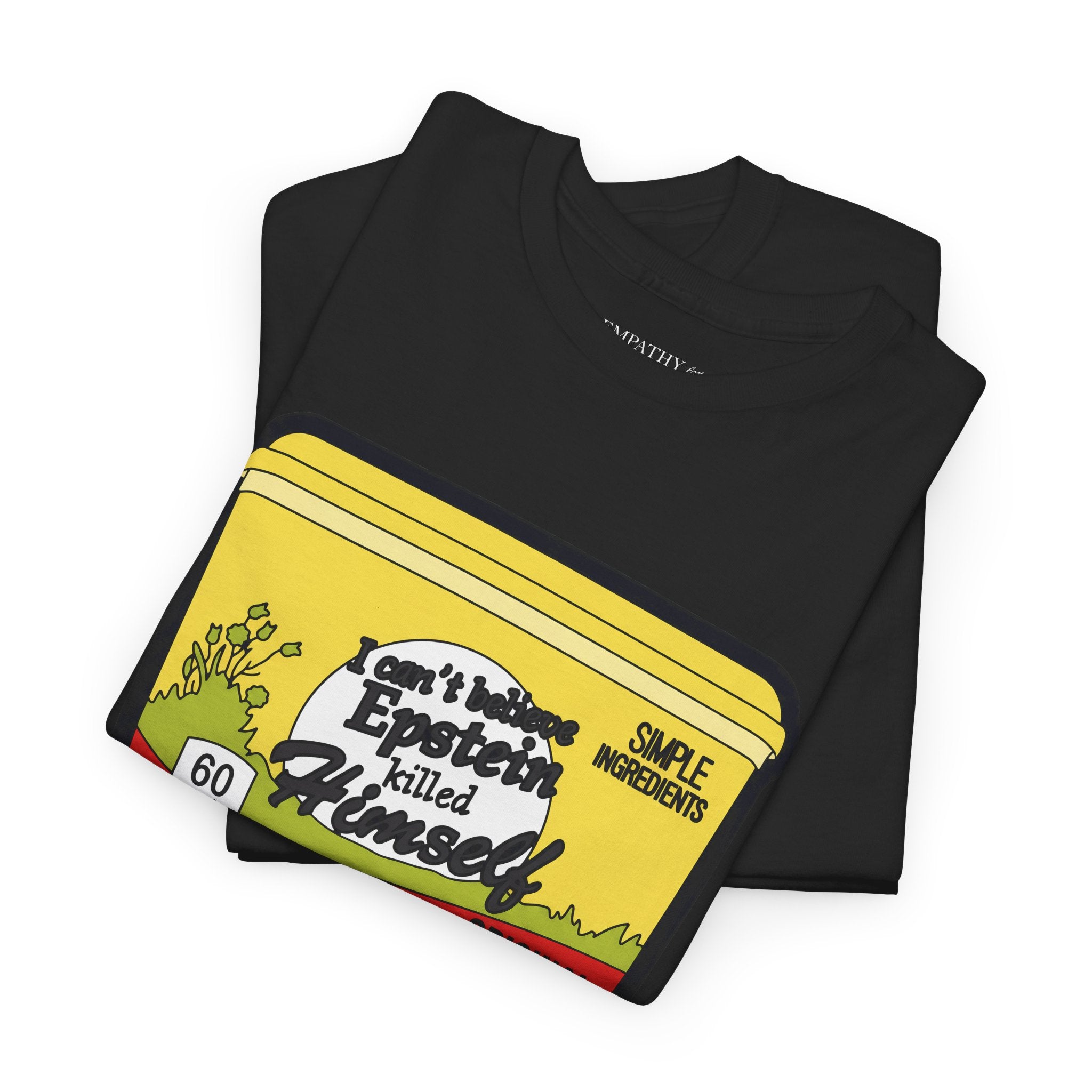 I Can't Believe Epstein Killed Himself Unisex Heavy Cotton Tee