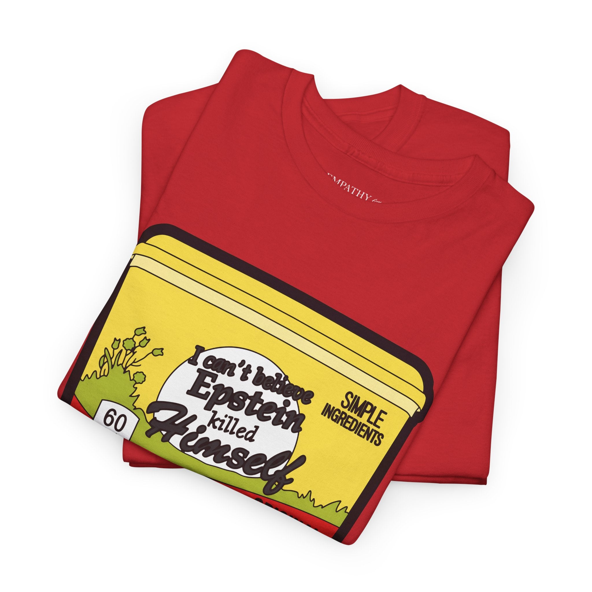 I Can't Believe Epstein Killed Himself Unisex Heavy Cotton Tee