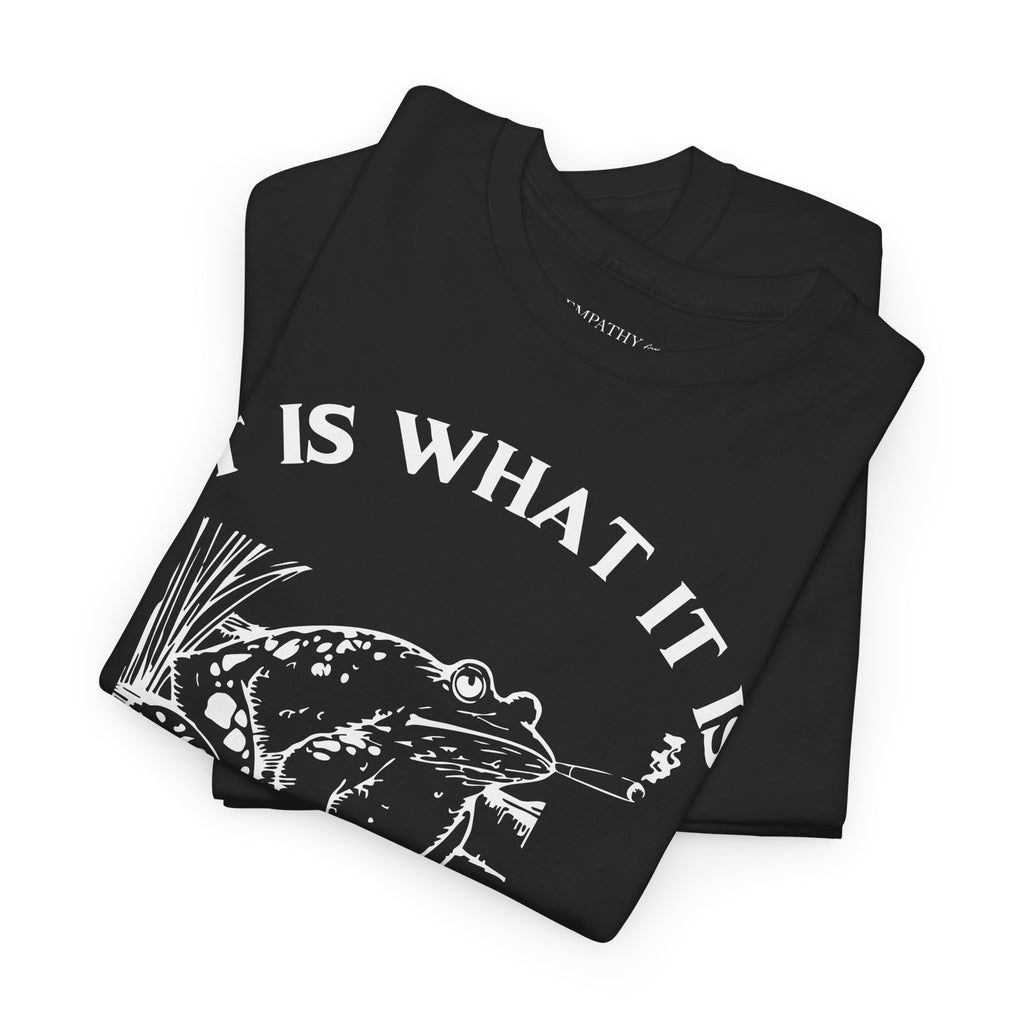It Is What It Is Frog Unisex Heavy Cotton Tee